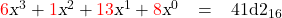   \renewcommand{\arraystretch}{1.5} \textrm{ \begin{tabular}{l r c l} & \textcolor{red}{6}\textsl{x}^3 + \textcolor{red}{1} \textsl{x}^2 + \textcolor{red}{13} \textsl{x}^1 + \textcolor{red}{8} \textsl{x}^0 &= &41d2_{16} \\ \end{tabular} }