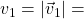 v_{1} = |\vec{v}_{1}| =