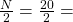 \frac{N}{2}&=\frac{20}{2}&=