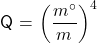   \renewcommand{\arraystretch}{1.5} \textsf{Q} = $\displaystyle \left(\frac{m^{\circ}}{m}\right)^{4}$ 