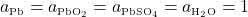 a\textsubscript{\tiny{Pb}} = a\textsubscript{\tiny{PbO\textsubscript{2}}} = a\textsubscript{\tiny{PbSO\textsubscript{4}}} = a\textsubscript{\tiny{H\textsubscript{2}O}} = 1