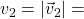 v_{2} = |\vec{v}_{2}| =