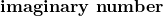 \textbf{imaginary number}