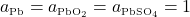 a\textsubscript{\tiny{Pb}} = a\textsubscript{\tiny{PbO\textsubscript{2}}} = a\textsubscript{\tiny{PbSO\textsubscript{4}}} = 1