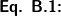 \textsf{\textbf{\small{Eq. B.1:}}}