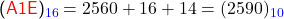   \textsf{ (\textcolor{red}{A1E})_{\textcolor{blue}{16}} = 2560 + 16 + 14 = (2590)_{\textcolor{blue}{10}} }